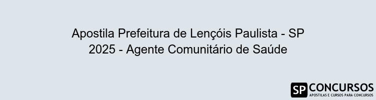 Apostila Prefeitura de Lençóis Paulista - SP 2025 - Agente Comunitário de Saúde