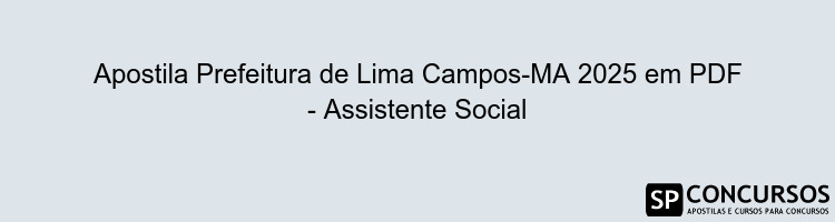 Apostila Prefeitura de Lima Campos-MA 2025 em PDF - Assistente Social
