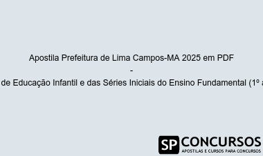 Apostila Prefeitura de Lima Campos-MA 2025 em PDF - Professor de Educação Infantil e das Séries Iniciais do Ensino Fundamental (1º ao 5º ano)