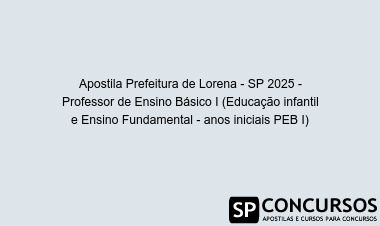 Apostila Prefeitura de Lorena - SP 2025 - Professor de Ensino Básico I (Educação infantil e Ensino Fundamental - anos iniciais PEB I)