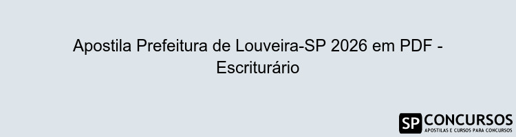 Apostila Prefeitura de Louveira-SP 2026 em PDF - Escriturário