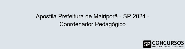 Apostila Prefeitura de Mairiporã - SP 2024 - Coordenador Pedagógico