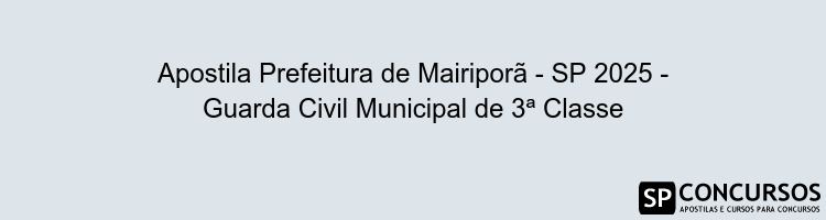 Apostila Prefeitura de Mairiporã - SP 2025 - Guarda Civil Municipal de 3ª Classe