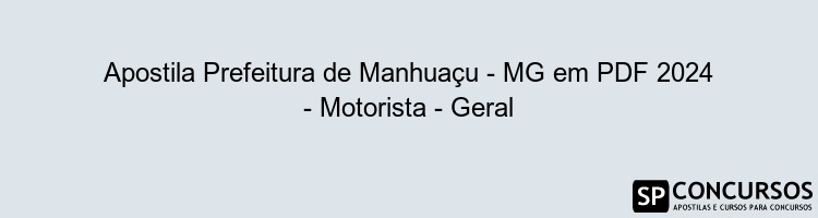 Apostila Prefeitura de Manhuaçu - MG em PDF 2024 - Motorista - Geral