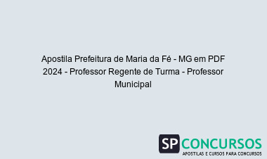 Apostila Prefeitura de Maria da Fé - MG em PDF 2024 - Professor Regente de Turma - Professor Municipal
