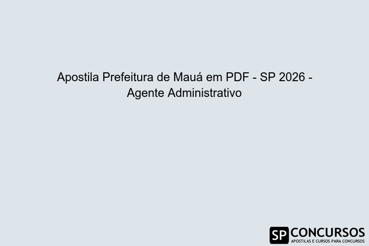 Sp 40.pdf Apostila Prefeitura de Mauá em PDF - SP 2026 - Agente Administrativo ...