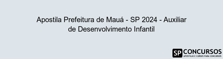 Apostila Prefeitura de Mauá - SP 2024 - Auxiliar de Desenvolvimento Infantil