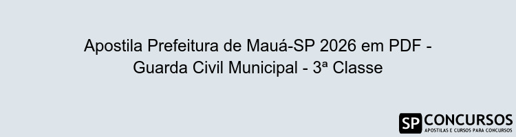 Apostila Prefeitura de Mauá-SP 2026 em PDF - Guarda Civil Municipal - 3ª Classe