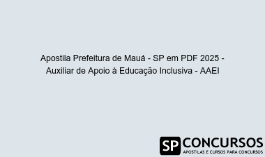 Apostila Prefeitura de Mauá - SP em PDF 2025 - Auxiliar de Apoio à Educação Inclusiva - AAEI