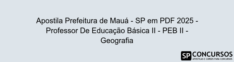 Apostila Prefeitura de Mauá - SP em PDF 2025 - Professor De Educação Básica II - PEB II - Geografia