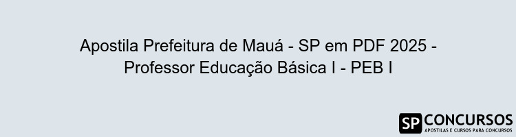 Apostila Prefeitura de Mauá - SP em PDF 2025 - Professor Educação Básica I - PEB I