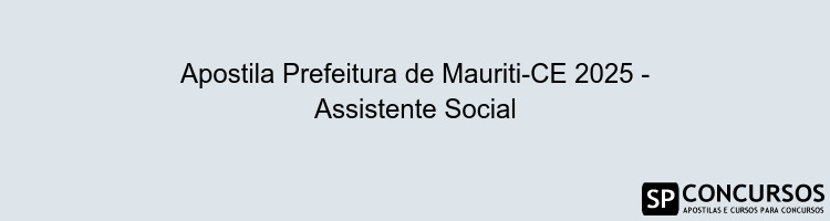 Apostila Prefeitura de Mauriti-CE 2025 - Assistente Social