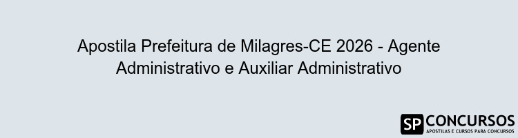 Apostila Prefeitura de Milagres-CE 2026 - Agente Administrativo e Auxiliar Administrativo