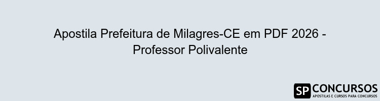 Apostila Prefeitura de Milagres-CE em PDF 2026 - Professor Polivalente