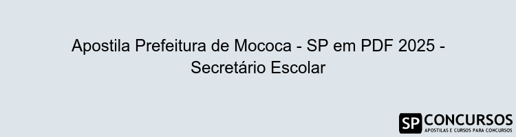 Apostila Prefeitura de Mococa - SP em PDF 2025 - Secretário Escolar