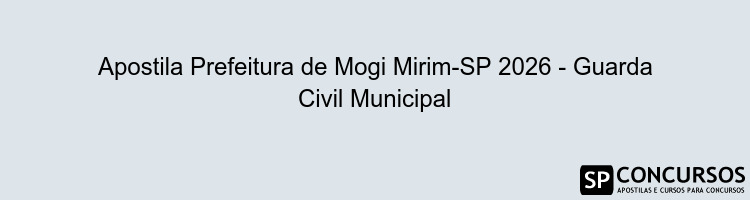 Apostila Prefeitura de Mogi Mirim-SP 2026 - Guarda Civil Municipal