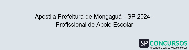 Apostila Prefeitura de Mongaguá - SP 2024 - Profissional de Apoio Escolar