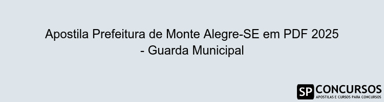 Apostila Prefeitura de Monte Alegre-SE em PDF 2025 - Guarda Municipal