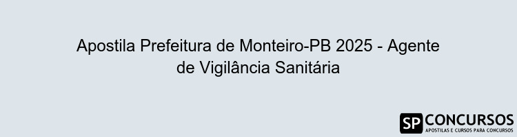 Apostila Prefeitura de Monteiro-PB 2025 - Agente de Vigilância Sanitária