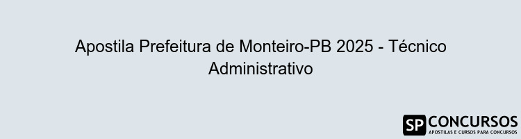 Apostila Prefeitura de Monteiro-PB 2025 - Técnico Administrativo