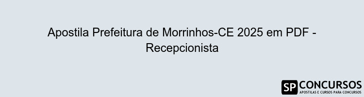 Apostila Prefeitura de Morrinhos-CE 2025 em PDF - Recepcionista