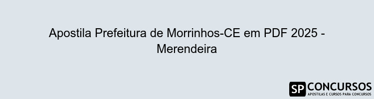 Apostila Prefeitura de Morrinhos-CE em PDF 2025 - Merendeira