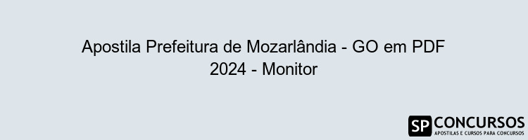 Apostila Prefeitura de Mozarlândia - GO em PDF 2024 - Monitor