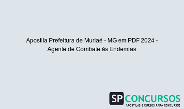 Apostila Prefeitura de Muriaé - MG em PDF 2024 - Agente de Combate às Endemias
