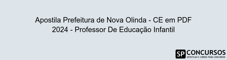 Apostila Prefeitura de Nova Olinda - CE em PDF 2024 - Professor De Educação Infantil