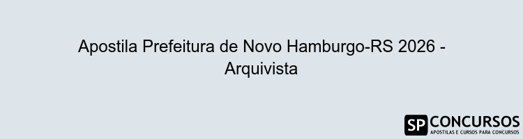Apostila Prefeitura de Novo Hamburgo-RS 2026 - Arquivista