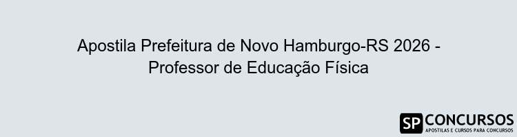 Apostila Prefeitura de Novo Hamburgo-RS 2026 - Professor de Educação Física