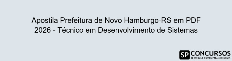 Apostila Prefeitura de Novo Hamburgo-RS em PDF 2026 - Técnico em Desenvolvimento de Sistemas
