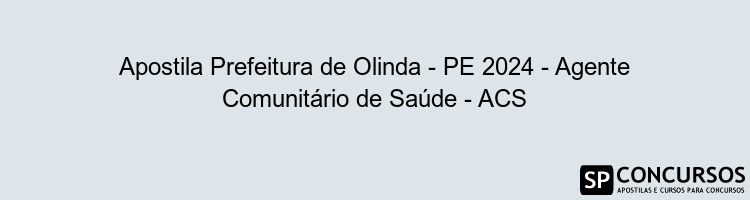 Apostila Prefeitura de Olinda - PE 2024 - Agente Comunitário de Saúde - ACS