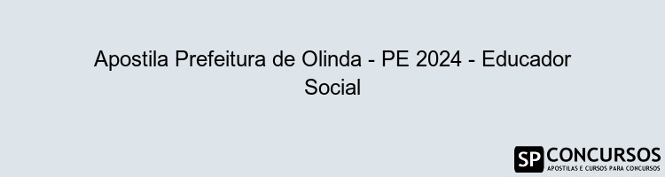 Apostila Prefeitura de Olinda - PE 2024 - Educador Social