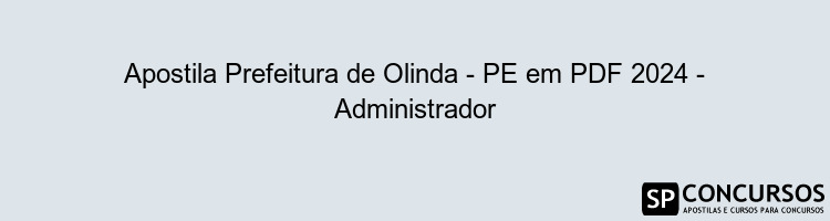 Apostila Prefeitura de Olinda - PE em PDF 2024 - Administrador