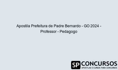Apostila Prefeitura de Padre Bernardo - GO 2024 - Professor - Pedagogo
