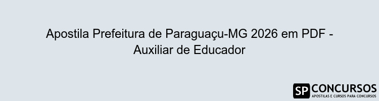 Apostila Prefeitura de Paraguaçu-MG 2026 em PDF - Auxiliar de Educador