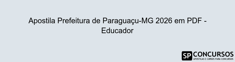 Apostila Prefeitura de Paraguaçu-MG 2026 em PDF - Educador