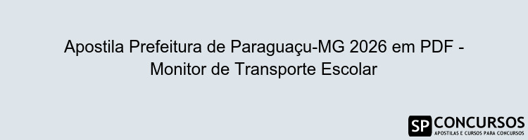 Apostila Prefeitura de Paraguaçu-MG 2026 em PDF - Monitor de Transporte Escolar