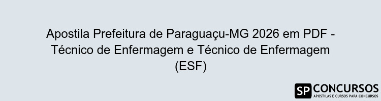 Apostila Prefeitura de Paraguaçu-MG 2026 em PDF - Técnico de Enfermagem e Técnico de Enfermagem (ESF)