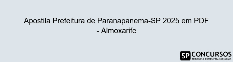Apostila Prefeitura de Paranapanema-SP 2025 em PDF - Almoxarife