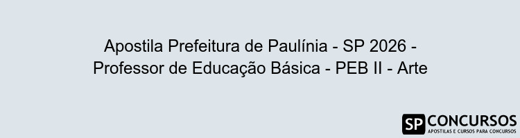 Apostila Prefeitura de Paulínia - SP 2026 - Professor de Educação Básica - PEB II - Arte