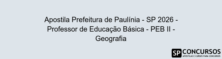 Apostila Prefeitura de Paulínia - SP 2026 - Professor de Educação Básica - PEB II - Geografia