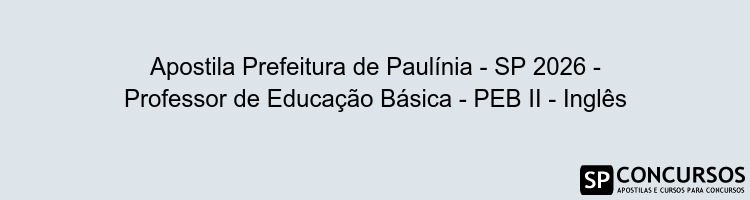 Apostila Prefeitura de Paulínia - SP 2026 - Professor de Educação Básica - PEB II - Inglês