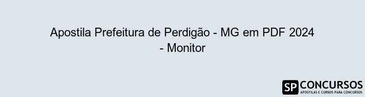 Apostila Prefeitura de Perdigão - MG em PDF 2024 - Monitor