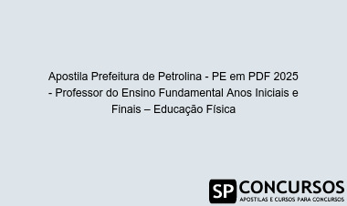 Apostila Prefeitura de Petrolina - PE em PDF 2025 - Professor do Ensino Fundamental Anos Iniciais e Finais – Educação Física