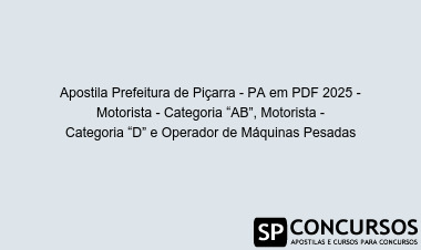 Apostila Prefeitura de Piçarra - PA em PDF 2025 - Motorista - Categoria “AB”, Motorista - Categoria “D” e Operador de Máquinas Pesadas
