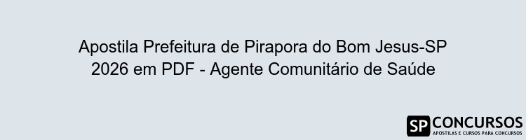 Apostila Prefeitura de Pirapora do Bom Jesus-SP 2026 em PDF - Agente Comunitário de Saúde