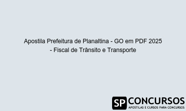 Apostila Prefeitura de Planaltina - GO em PDF 2025 - Fiscal de Trânsito e Transporte