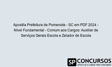 Apostila Prefeitura de Pomerode - SC em PDF 2024 - Nível Fundamental - Comum aos Cargos: Auxiliar de Serviços Gerais Escola e Zelador de Escola